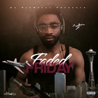 Faded Friday - DJ PacWeezy & JT the 4th & Yung Incredible & LoverBoy Bass