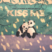 Kiss Me - Viva La Panda & Her Majesty