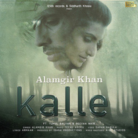 Kalle - Alamgir Khan & Alamgir Khan feat. Tumul Balyan, Reeyaa Nair