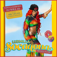 Socadona - Ludmilla & DJ Will22 & Topo La Maskara & Mariah Angeliq & Mr. Vegas