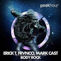 Body Rock - Erick T & FRVNCO & Mark Cast