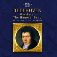 Leonore No. 2, Op. 72a: Overture - The Hanover Band & Ludwig van Beethoven