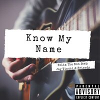 Know My Name - Felix the Don & Jay Vinchi