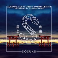 Focus on Me - Ace2Ace & Agent Greg & Darryll Smith & Alexandra Prince