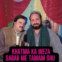 Khatma Ka Weza Sabar Me Tamam Shu - Raees Bacha & Zahir Mashokhel