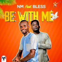 Be With Me - Bless & NM
