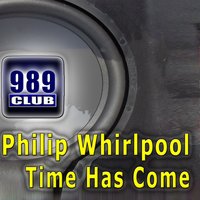 Time Has Come - Philip Whirlpool