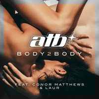 BODY 2 BODY - ATB & Conor Matthews & Laur