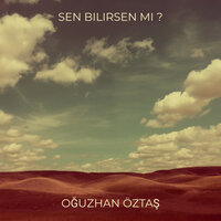 Sen Bilirsen Mi ? - Oğuzhan Öztaş