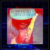Controlled Confusion - Blade Deep & DJ Fale & EMan