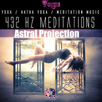 Astral Projection: Beyond the Physical - Meditation Music & Yoga & Hatha Yoga