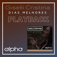 Dias Melhores - Giselli Cristina