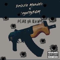 Play Fa Keeps - Drizzle Mandela & LoyaltyBGM