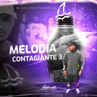 Melodia Contagiante 3 - DJ Tubarão ZS & MC Davi Cpr