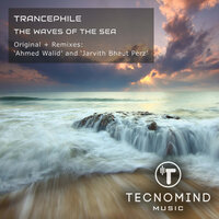 The Waves Of The Sea - Trancephile & Ahmed Walid
