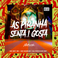 As Piranha Senta I Gosta - DJ PARAVANI DZ7 & Mc Boy GR & Mc Danflin