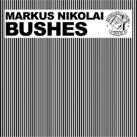 Bushes - Markus Nikolai & Derrick Carter