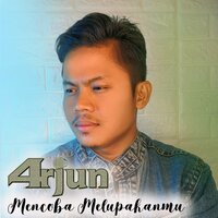 Mencoba Melupakanmu - Arjun