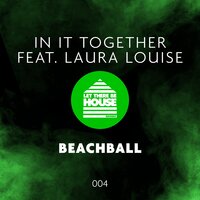 Beachball - In It Together & Laura Louise