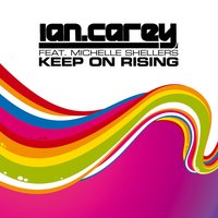 Keep On Rising - Ian Carey & Michelle Shellers
