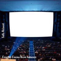 Crowded Cinema Room Ambience, Pt. 16 - Steve Brassel