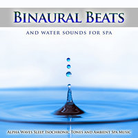 Soothing Water Sounds For Spa - Binaural Beats Experience