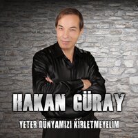 Yeter Dünyamızı Kirletmeyelim - Hakan Güray