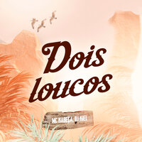 Dois Loucos - MC Kabeça & DJ KIEL