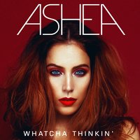 Whatcha Thinkin' - Ashea & Drifta