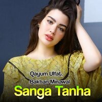 Sanga Tanha - Qayum Ulfat & Bakhan Minawal