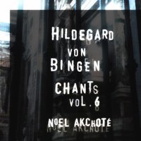 For the Trinity, Father and Son: O virtus Sapientie - Noël Akchoté & Хильдегарда Бингенская