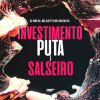 Investimento, Puta e Salseiro - Mc Vini do Kx & Dj Vini Kx & MC ALEFF