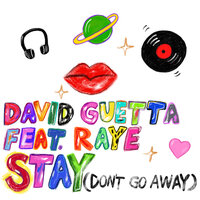 Stay (Don't Go Away) - David Guetta & Raye