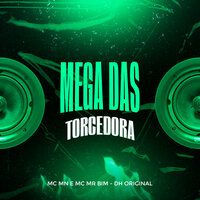 Mega das Torcedora - MC MN & DJ DH ORIGINAL & Mc Mr. Bim