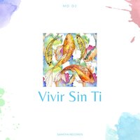 Vivir Sin Ti - MD Dj