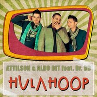 Hula Hoop - Aldo Bit & Attilson & Attilson, Aldo Bit