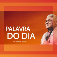 Palavra do Dia - Pr.Genival Bento