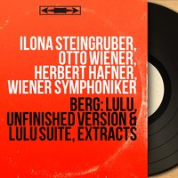 Lulu, Act II, Scene 1: Lento. "Das mein Lebensabend" (Schön) - Wiener Symphoniker & Otto Wiener & Herbert Hafner & Альбан Берг
