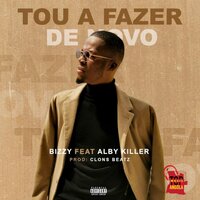 Tou a Fazer de Novo - Bizzy & Alby Killer