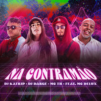 Na Contramão - DJ Katrip & Dj Darge & MC TH & MC Delux