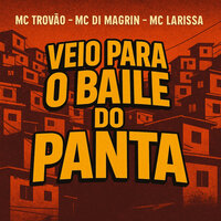 Veio para o Baile do Panta - mc larissa & MC Trovão & MC Di Magrin