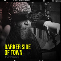 Darker Side Of Town - Brother Culture