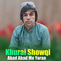 Abad Abad Me Yaran - Khurai Showqi