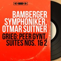 Peer Gynt, Suite No. 1, Op. 46: No. 2, Mort d'Ase - Bamberger Symphoniker & Эдвард Григ