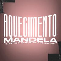 Aquecimento Mandela - DJ Kleytinho & Mc Mg do Abc & MC Kekel Do Abc