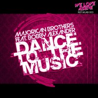 Dance to the Music - Bobby Alexander & Majorican Brothers
