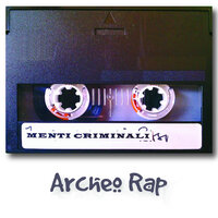 Archeo rap - Menti Criminali