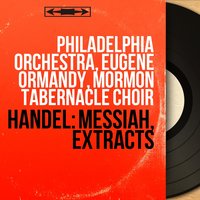 Messiah, HWV 56, Pt. 1, Scene 1: No. 3, Aria. "Ev'ry Valley" - Philadelphia Orchestra & Eugene Ormandy & Davis Cunningham & Георг Фридрих Гендель