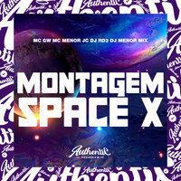 Montagem Space X - DJ Menor Mix & MC Gw & DJ RD3 & MC Menor JC