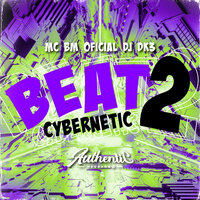 Beat Cybernetic 2 - DJ Dk3 & Mc BM Oficial
